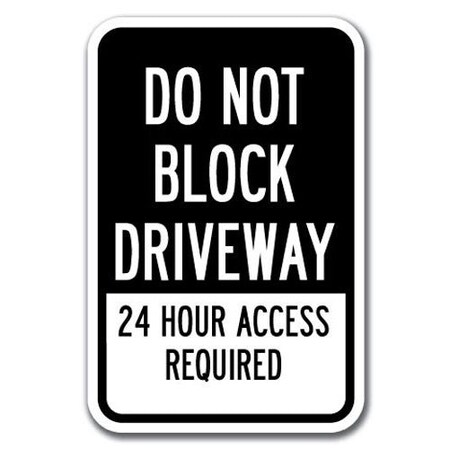 Signmission Do Not Block Driveway 24 Hour Access Reqd 1 12inx18in Hvy Gauge Alum., A-1218 Driveway A-1218 Driveway - Do Not 24 Access Req 1